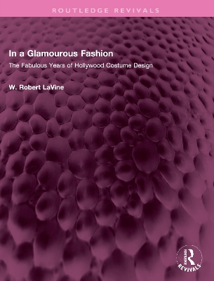 In a Glamourous Fashion: The Fabulous Years of Hollywood Costume Design by W. Robert LaVine