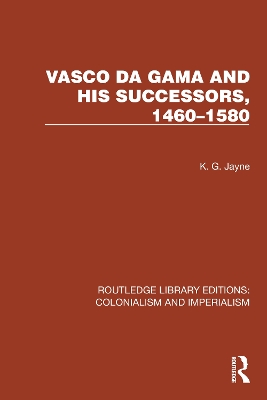 Vasco da Gama and his Successors, 1460–1580 by K.G. Jayne