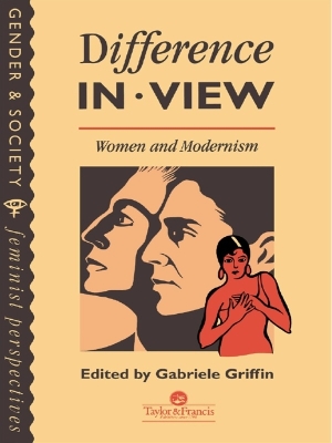 Difference In View: Women And Modernism by Gabriele Griffin