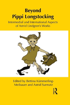 Beyond Pippi Longstocking: Intermedial and International Approaches to Astrid Lindgren's Work by Bettina Kümmerling-Meibauer