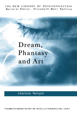 Dream, Phantasy and Art by Hanna Segal