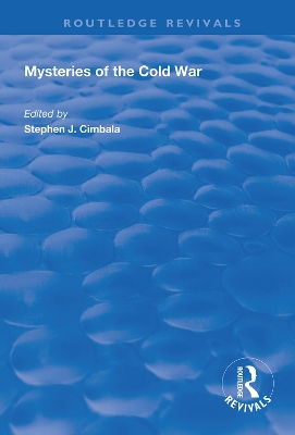 Mysteries of the Cold War by Stephen J. Cimbala