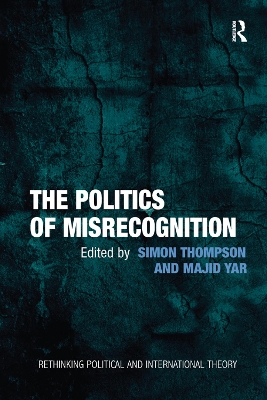 The The Politics of Misrecognition by Majid Yar