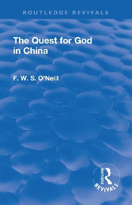 Revival: The Quest for God in China (1925) by F. W. S. O'Neill,