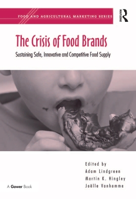 The Crisis of Food Brands: Sustaining Safe, Innovative and Competitive Food Supply by Martin K. Hingley