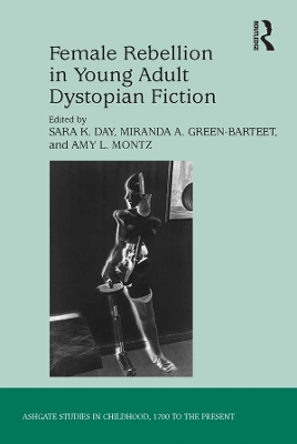 Female Rebellion in Young Adult Dystopian Fiction by Sara K. Day