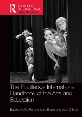 The The Routledge International Handbook of the Arts and Education by Mike Fleming