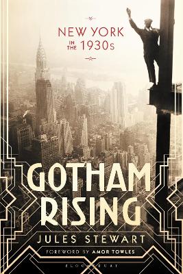 Gotham Rising: New York in the 1930s by Jules Stewart