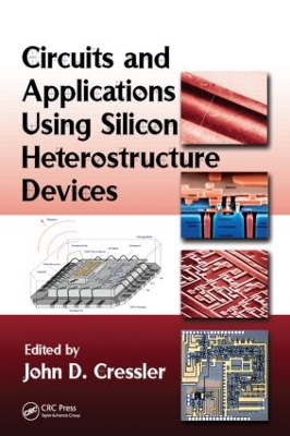 Circuits and Applications Using Silicon Heterostructure Devices by John D. Cressler