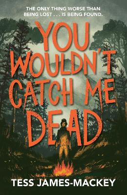 You Wouldn't Catch Me Dead by Tess James-Mackey