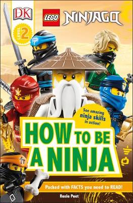 DK Readers Level 2: LEGO NINJAGO How To Be A Ninja by Rosie Peet