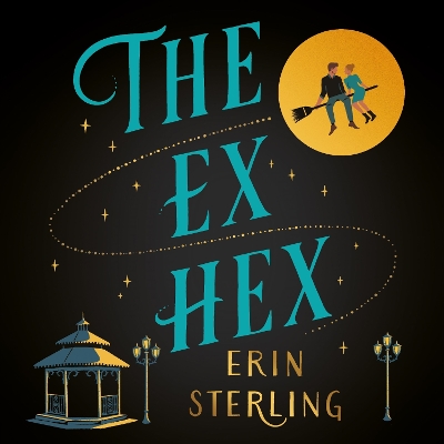 The Ex Hex: Never mix witchcraft and vodka . . . a spellbinding TikTok-sensation rom-com! by Erin Sterling