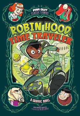 Robin Hood, Time Traveler: A Graphic Novel book