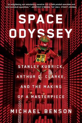 Space Odyssey: Stanley Kubrick, Arthur C. Clarke, and the Making of a Masterpiece book