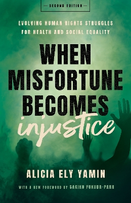 When Misfortune Becomes Injustice: Evolving Human Rights Struggles for Health and Social Equality, Second Edition book