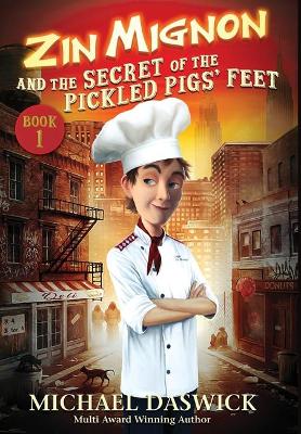 ZIN MIGNON and the SECRET of the PICKLED PIGS' FEET book