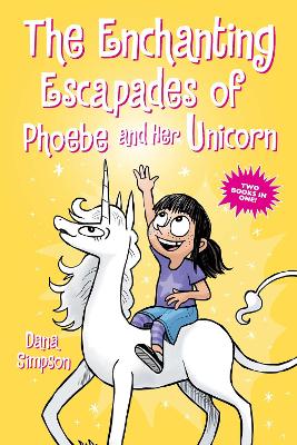 The Enchanting Escapades of Phoebe and Her Unicorn: Two Books in One! book