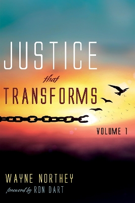 Justice That Transforms, Volume One by Wayne Northey