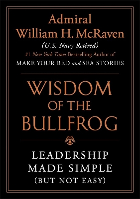 Wisdom of the Bullfrog: Leadership Made Simple (But Not Easy) book