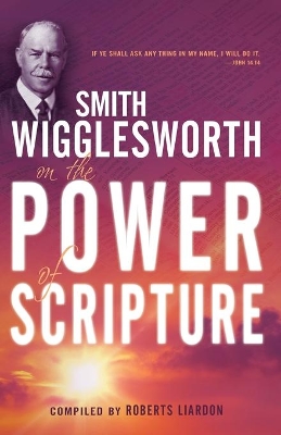 Smith Wigglesworth on the Power of Scripture book