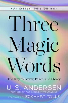 Three Magic Words: The Key to Power, Peace, and Plenty by U.S. Andersen