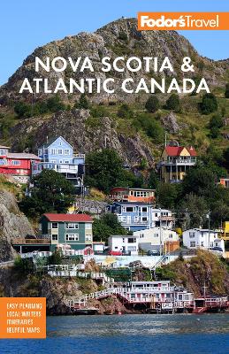 Fodor's Nova Scotia & Atlantic Canada: With New Brunswick, Prince Edward Island & Newfoundland book
