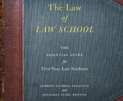 The Law of Law School: The Essential Guide for First-Year Law Students by Andrew Guthrie Ferguson