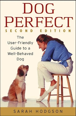 Dogperfect: The User-Friendly Guide to a Well-Behaved Dog book