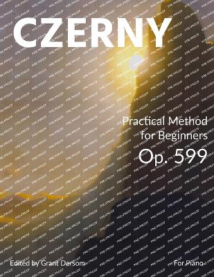 Practical Method for Beginners, Op. 599 (Modern Edition) - With Illustrated Introduction on How to Read Sheet Music by Carl Czerny