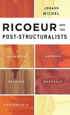 Ricoeur and the Post-Structuralists by Johann Michel