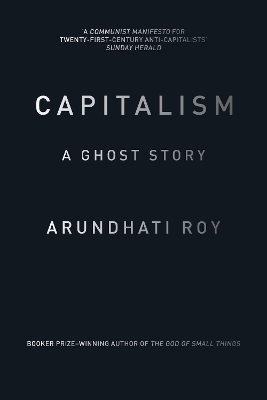 Capitalism by Arundhati Roy