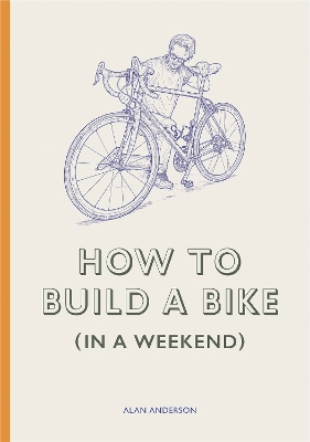 How to Build a Bike (in a Weekend) book