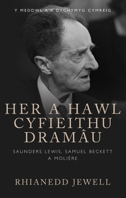 Her a Hawl Cyfieithu Dramâu: Saunders Lewis, Samuel Beckett a Molière book