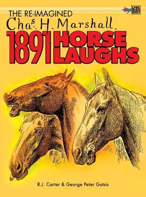 The Re-Imagined Chas H. Marshall 1891 Horse Laughs book