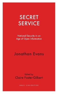 Secret Service: National security in an age of open information book