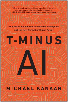T-Minus AI: Humanity's Countdown to Artificial Intelligence and the New Pursuit of Global Power book