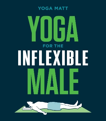 Yoga for the Inflexible Male: A How-To Guide book