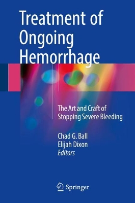 Treatment of Ongoing Hemorrhage by Chad G. Ball