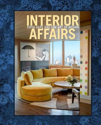 Interior Affairs: Sofia Aspe and the Art of Design book