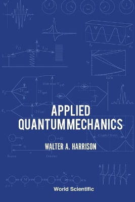 Applied Quantum Mechanics by Walter A Harrison