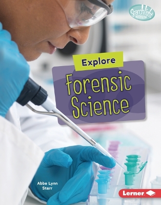 Explore Forensic Science by Abbe Lynn Starr