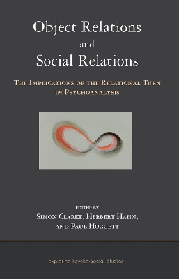 Object Relations and Social Relations: The Implications of the Relational Turn in Psychoanalysis by Simon Clarke