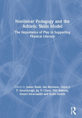 Nonlinear Pedagogy and the Athletic Skills Model: The Importance of Play in Supporting Physical Literacy by James Rudd