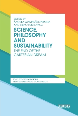 Science, Philosophy and Sustainability: The End of the Cartesian dream by Angela Guimaraes Pereira