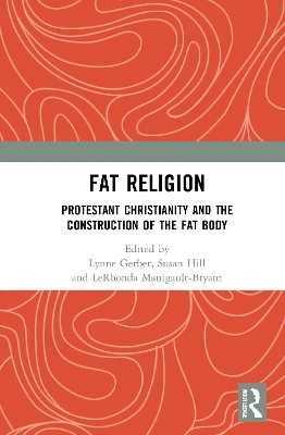 Fat Religion: Protestant Christianity and the Construction of the Fat Body by Lynne Gerber