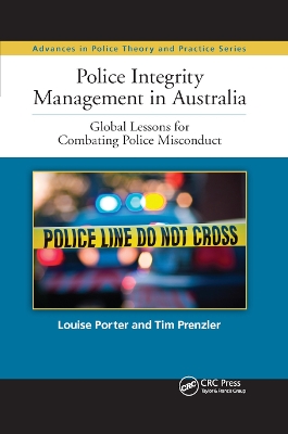 Police Integrity Management in Australia: Global Lessons for Combating Police Misconduct by Louise Porter