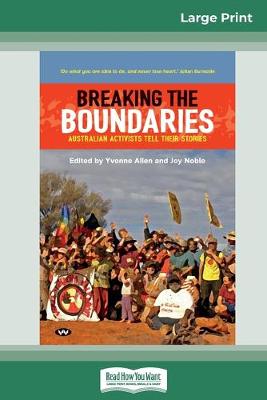 Breaking the Boundaries: Australian activists tell their stories (16pt Large Print Edition) by Yvonne Allen