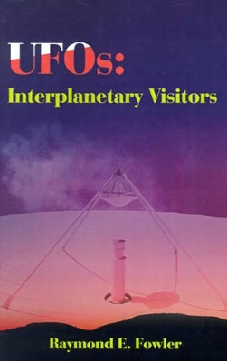 UFOs: Interplanetary Visitors: A UFO Investigator Reports on the Facts, Fables, and Fantasies of the Flying Saucer Conspiracy book