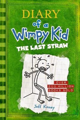 The Last Straw: Diary of a Wimpy Kid (BK3) by Jeff Kinney