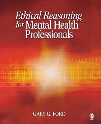 Ethical Reasoning for Mental Health Professionals by Gary G. Ford
